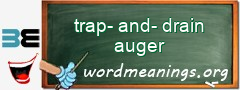 WordMeaning blackboard for trap-and-drain auger